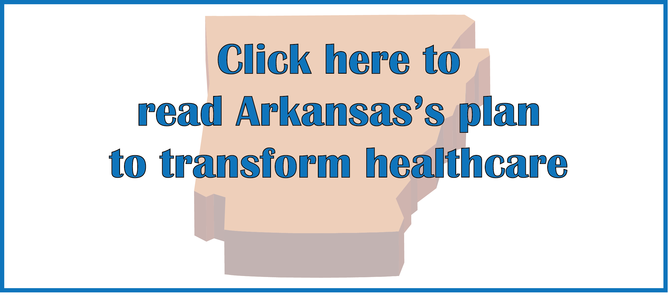 Read Arkansas's plan to transform health care